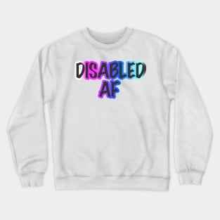 Disabled AF Crewneck Sweatshirt